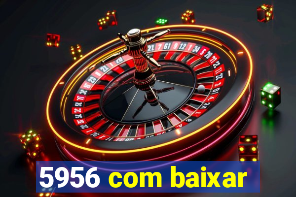 5956 com baixar